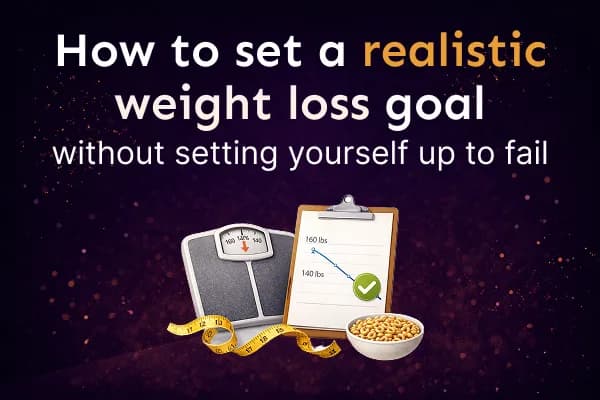 How to Choose a Realistic Weight Loss Goal That Works